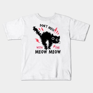 Don't Mess With The Meow Meow Scared Cat Design Kids T-Shirt